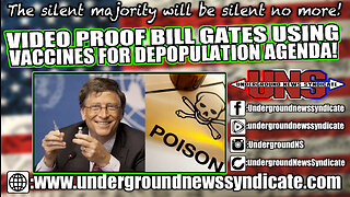 VIDEO PROOF Bill Gates Using Vaccines for Depopulation Agenda!