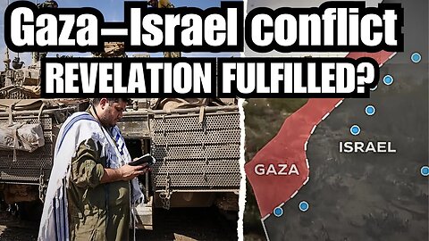 REVELATION & Israel Gaza CONFLICT | War Fulfillment of Prophesy?