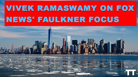 Vivek Ramaswamy on Fox News' Faulkner Focus