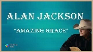 Alan Jackson - "Amazing Grace" with Lyrics