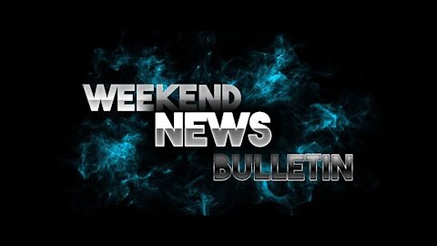 Weekend NEWS Bulletin #11