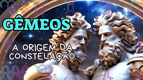 Gêmeos, a Origem da Constelação