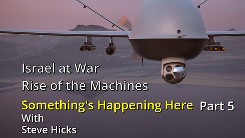 10/20/23 Rise of the Machines "Israel at War" part 5 S3E11p5