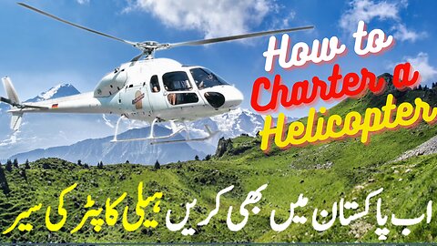How to charter a helicopter in Pakistan