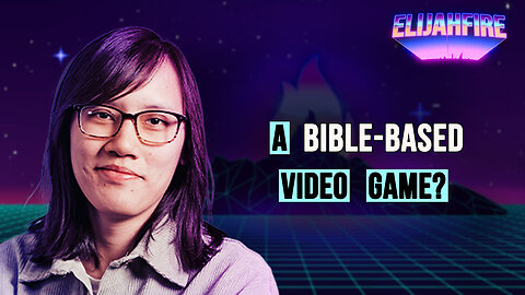 A BIBLE-BASED VIDEO GAME?! ElijahFire: Ep. 421 – EUNICE LENK