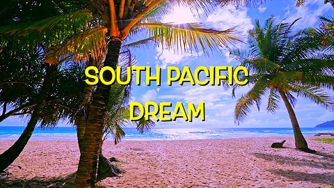 South Pacific Dream 🏖️ Enjoy Calm & Relaxation under Big Blue Skies, Palm Trees 🌴Ocean Waves 😎