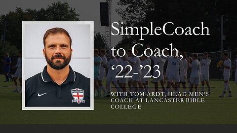 SimpleCoach to Coach Interview I talk to Tommy Ardt, Head Men's Coach at Lancaster Bible College