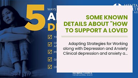 Some Known Details About "How to Support a Loved One Struggling with Depression and Anxiety"