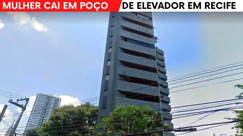 MULHER CAI POÇO DE ELEVADOR NO RECIFE RUA VIRGÍNIA LORÊTO