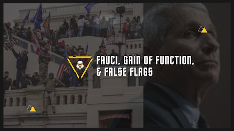 Fauci, Gain of Function & False Flags