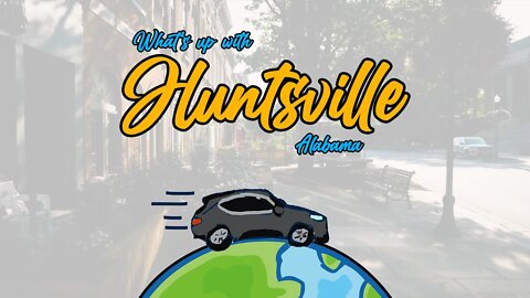 What's Up With Huntsville Alabama? [The Rocket City]