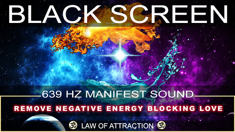 🌙 639 Hz Attract Love & Harmony | Cleanse Fear & All Negative Energy | Black Screen Sleep Music