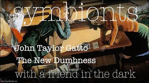 John Taylor Gatto - The New Dumbness