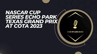 NASCAR Cup Series Echo Park Texas Grand Prix at COTA 2023