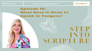 Step Into Scripture: Season 2, Episode 15 - Speaking in Tongues