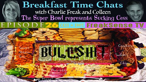 Breakfast Time Chat #26 - The Super Bowl is Sucking Cess