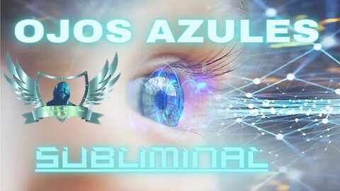 👀OJOS AZULES Audio Subliminal 2022.