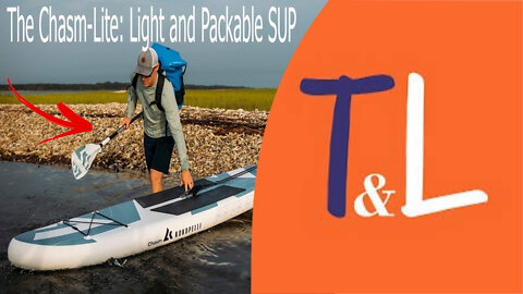 The Chasm-Lite: Light and Packable SUP