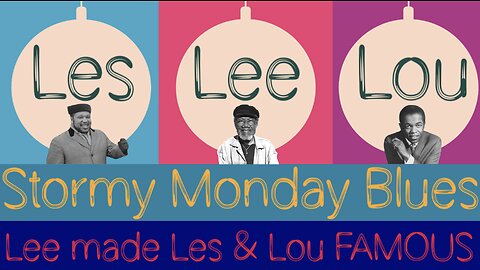 Legendary Lee Canady: Les McCann & Lou Rawls & Lee Canady - Stormy Monday Blues - Chicago & Detroit