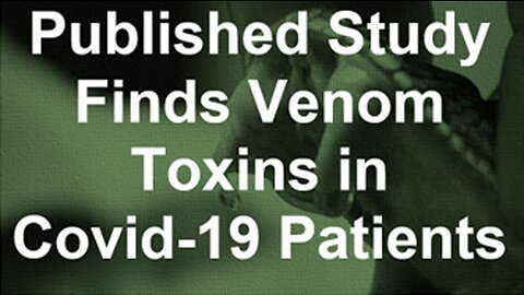 Published Study Finds Venom Toxins in Covid-19 Patients
