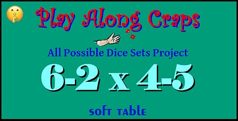 6-2x4-5 Dice Set at Soft Table