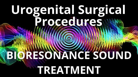 Urogenital Surgical Procedures _ Sound therapy session _ Sounds of nature