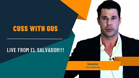 Cuss with Gus : LIVE from EL Salvador!!!