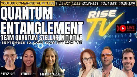 FULL SHOW(LIVE FORM YOUTUBE): RISE TV 9/10/23 "QUANTUM ENTANGLEMENT" TEAM QUANTUM STELLAR INITIATIVE