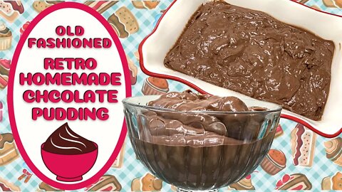 RETRO HOMEMADE CHOCOLATE PUDDING!!