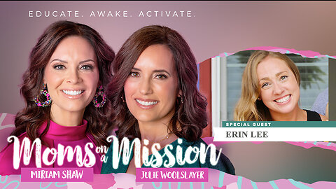 Moms on a Mission | Education | Guest Erin Lee | Transgender Indoctrination | Parental Rights