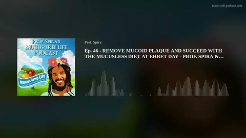 Ep. 46 - REMOVE MUCOID PLAQUE AND SUCCEED WITH THE MUCUSLESS DIET AT EHRET DAY - PROF. SPIRA & BROTH