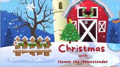Christmas with Homer the Homesteader!