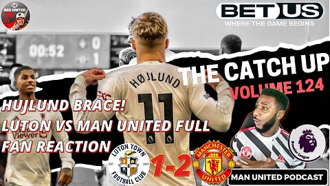 Hojlund Brace! Dan Ashworth To Man Utd | LUTON 1-2 MAN UTD REACTION | Man Utd Podcast Ivorian Spice