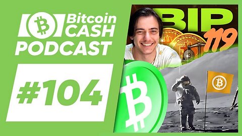 The Bitcoin Cash Podcast #104 CTV Soft Fork & BTC Scaling feat. Moonsettler