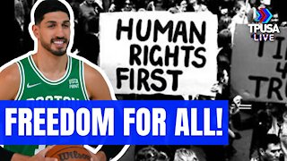 ENES KANTER FREEDOM: I DON'T CARE ABOUT POLITICS, I CARE ABOUT HUMAN RIGHTS