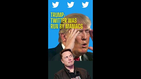 Trump - Twitter was run by maniacs