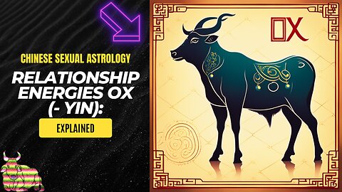 "Unlocking Relationship Energies: Chinese Sexual Astrology Insights for the Ox (- Yin) Sign 🐂🔮"