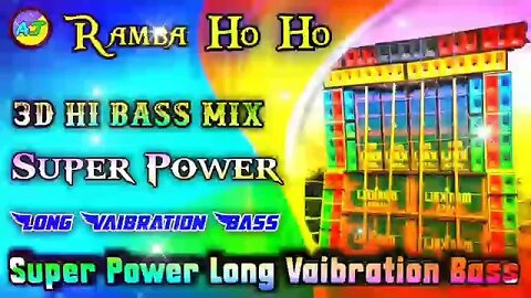 Ramba Ho Ho ( Super Power Long Vaibration Bass ) Dj Ajit Remix ( AJ COMPEITION ZONE