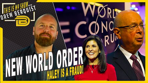 World Economic Forum Doubles Down On Their Vision For New World Order | Haley Is A Fraud | Ep 675