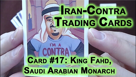 Reading “Iran-Contra Scandal" Trading Cards, Card #17: King Fahd, Saudi Arabian Monarch [ASMR]