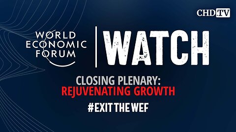 WEF WATCH: Closing Plenary — Rejuvenating Growth