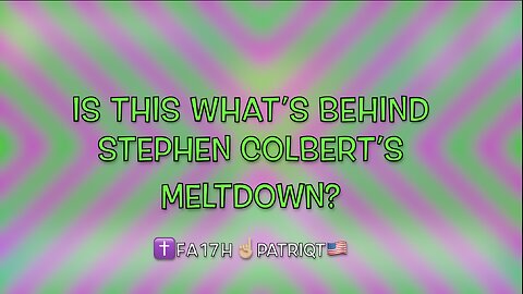 Is THIS What's Behind Stephen Colbert's Meltdown?