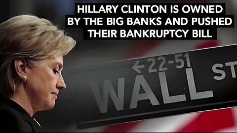 Hillary is owned by the big banks