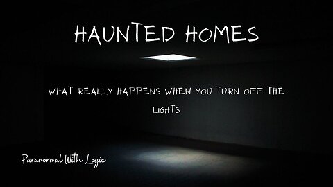 Haunted Homes.