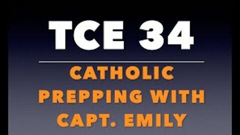 TCE 34: Catholic Prepping with Capt. Emily