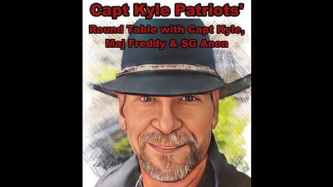 Capt Kyle SG Anon Army Vet Mag Freddy Round Table Discussion Most Recent Updates