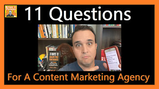 11 Questions For A Content Marketing Agency 🧐