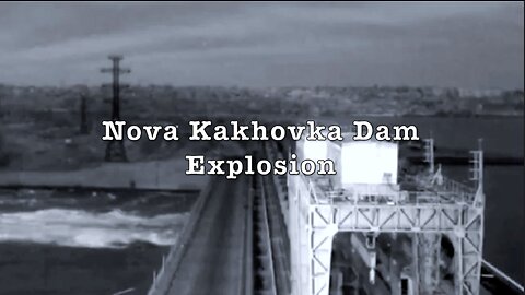 SECURITY FOOTAGE OF NOVA KAKHOVKA DAM EXPLOSION