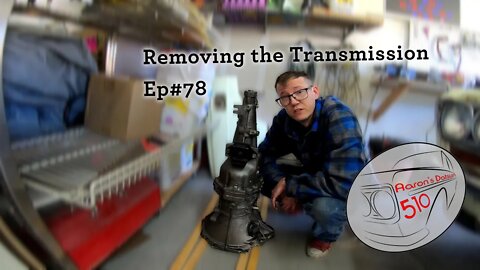 Datsun 510: Removing Transmission (Ep #78)