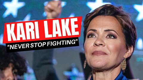 Kari Lake | Vows To “Never Stop Fighting” For Election Integrity